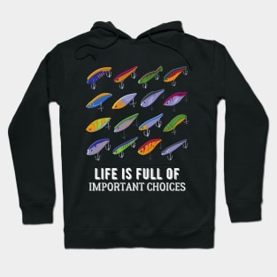 Life Is Full Of Important Fishing Choices Hoodie